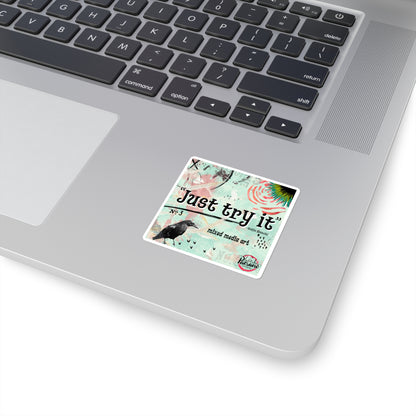 Just Try It Square Stickers - Inspirational Stickers, Laptop Decor, Mixed Media Art, Creative Gift, Motivation